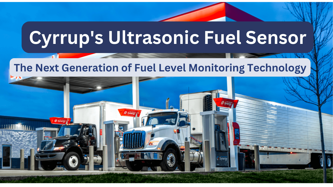 Cyrrup's Ultrasonic Fuel Sensor The Next Generation of Fuel Level